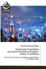 Enhancing Translation Accuracy:Precision in English-Arabic Translation