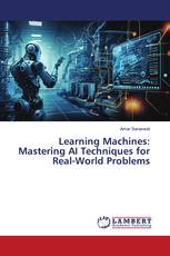 Learning Machines: Mastering AI Techniques for Real-World Problems