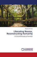 Liberating Reason, Reconstructing Humanity