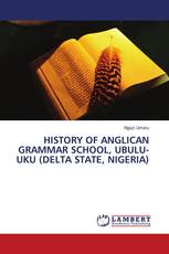 HISTORY OF ANGLICAN GRAMMAR SCHOOL, UBULU-UKU (DELTA STATE, NIGERIA)