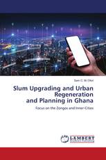 Slum Upgrading and Urban Regeneration and Planning in Ghana