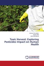 Toxic Harvest: Exploring Pesticides Impact on Human Health