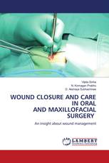 WOUND CLOSURE AND CARE IN ORAL AND MAXILLOFACIAL SURGERY