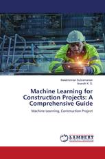 Machine Learning for Construction Projects: A Comprehensive Guide