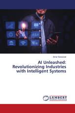 AI Unleashed: Revolutionizing Industries with Intelligent Systems