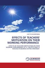 EFFECTS OF TEACHERS' MOTIVATION ON THEIR WORKING PERFORMANCE
