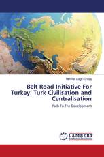 Belt Road Initiative For Turkey: Turk Civilisation and Centralisation