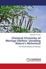 Chemical Chronicles of Moringa Oleifera: Unveiling Nature’s Alchemical