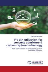 Fly ash utilization for concrete admixture & carbon capture technology