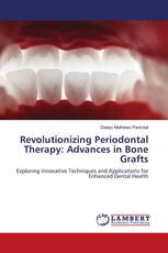 Revolutionizing Periodontal Therapy: Advances in Bone Grafts