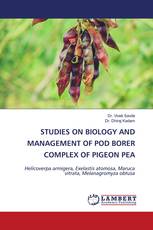 STUDIES ON BIOLOGY AND MANAGEMENT OF POD BORER COMPLEX OF PIGEON PEA