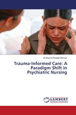 Trauma-Informed Care: A Paradigm Shift in Psychiatric Nursing