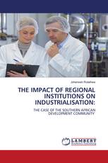 THE IMPACT OF REGIONAL INSTITUTIONS ON INDUSTRIALISATION: