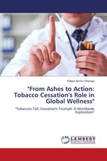"From Ashes to Action: Tobacco Cessation's Role in Global Wellness"