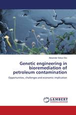 Genetic engineering in bioremediation of petroleum contamination