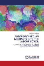 ABSORBING RETURN MIGRANTS INTO THE LABOUR FORCE: