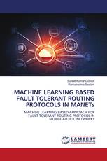 MACHINE LEARNING BASED FAULT TOLERANT ROUTING PROTOCOLS IN MANETs