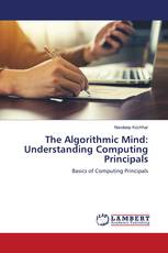 The Algorithmic Mind: Understanding Computing Principals