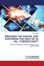 BRIDGING THE DIGITAL GAP: EXPLORING THE ROLE OF AI, ML, CYBERSECURITY