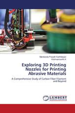 Exploring 3D Printing Nozzles for Printing Abrasive Materials
