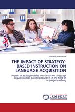 THE IMPACT OF STRATEGY-BASED INSTRUCTION ON LANGUAGE ACQUISITION