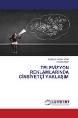 TELEVİZYON REKLAMLARINDA CİNSİYETÇİ YAKLAŞIM