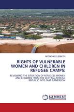 RIGHTS OF VULNERABLE WOMEN AND CHILDREN IN REFUGEE CAMPS: