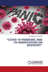 “COVID-19 PANDEMIC AND ITS RAMIFICATION ON DENTISTRY”