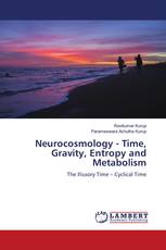 Neurocosmology - Time, Gravity, Entropy and Metabolism