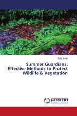 Summer Guardians: Effective Methods to Protect Wildlife & Vegetation