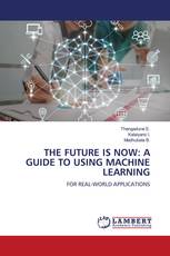 THE FUTURE IS NOW: A GUIDE TO USING MACHINE LEARNING