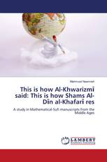 This is how Al-Khwarizmī said: This is how Shams Al-Dīn al-Khafarī res