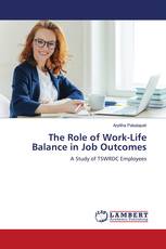 The Role of Work-Life Balance in Job Outcomes