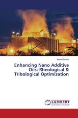 Enhancing Nano Additive Oils: Rheological & Tribological Optimization