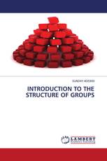 INTRODUCTION TO THE STRUCTURE OF GROUPS