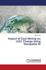 Impact of Coal Mining on LULC Change Using Geospatial AI