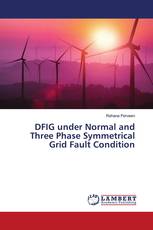 DFIG under Normal and Three Phase Symmetrical Grid Fault Condition