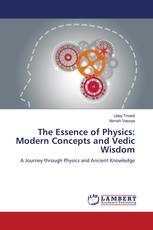 The Essence of Physics: Modern Concepts and Vedic Wisdom