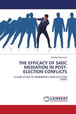 THE EFFICACY OF SADC MEDIATION IN POST-ELECTION CONFLICTS