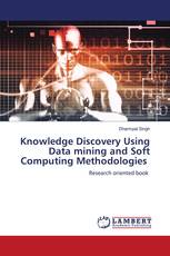 Knowledge Discovery Using Data mining and Soft Computing Methodologies