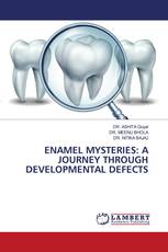 ENAMEL MYSTERIES: A JOURNEY THROUGH DEVELOPMENTAL DEFECTS