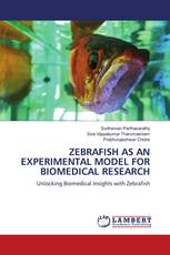 ZEBRAFISH AS AN EXPERIMENTAL MODEL FOR BIOMEDICAL RESEARCH