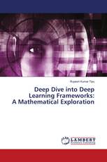 Deep Dive into Deep Learning Frameworks: A Mathematical Exploration