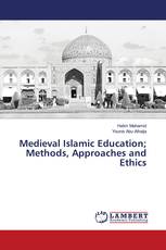 Medieval Islamic Education; Methods, Approaches and Ethics