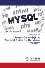 Hands-On MySQL: A Practical Guide for Database Mastery