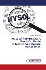 Practical PostgreSQL: A Hands-On Guide to Mastering Database Managemen