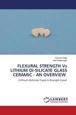 FLEXURAL STRENGTH Vs LITHIUM DI-SILICATE GLASS CERAMIC - AN OVERVIEW