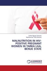 MALNUTRITION IN HIV-POSITIVE PREGNANT WOMEN IN TARKA LGA, BENUE STATE