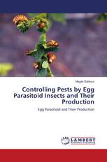 Controlling Pests by Egg Parasitoid Insects and Their Production