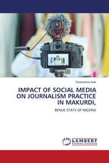IMPACT OF SOCIAL MEDIA ON JOURNALISM PRACTICE IN MAKURDI,
